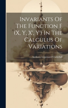 Hardcover Invariants Of The Function F (x, Y, X', Y') In The Calculus Of Variations Book