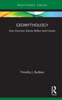 Hardcover Geomythology: How Common Stories Reflect Earth Events Book