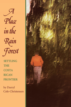 Paperback A Place in the Rain Forest: Settling the Costa Rican Frontier Book