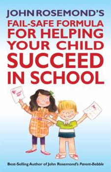 Paperback John Rosemond's Fail-Safe Formula for Helping Your Child Succeed in School, 17 Book