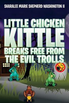 Paperback Little Chicken Kittle Breaks Free from the Evil Trolls Book