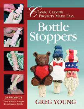 Paperback Bottle Stoppers: Classic Carving Projects Made Easy Book