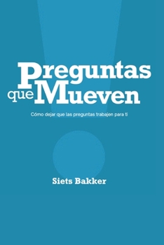 Paperback Preguntas que mueven: Cómo dejar que las preguntas trabajen para ti [Spanish] Book