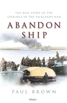 Hardcover Abandon Ship: The Real Story of the Sinkings in the Falklands War Book