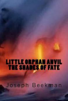 Paperback Little Orphan Anvil: the Shades of Fate Book