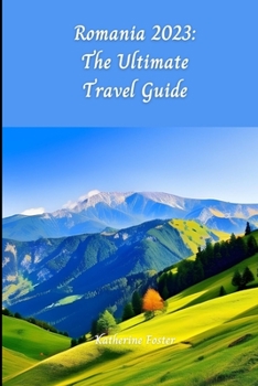 Paperback Romania 2023: The Ultimate Travel Guide Book