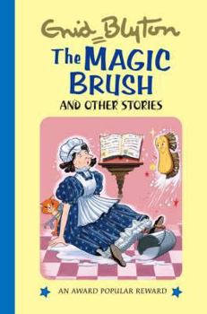 The Magic Brush and Other Stories (Enid Blyton's Popular Rewards Series 1) - Book  of the Popular Rewards