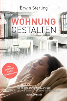 Paperback Wohnung gestalten: Jede Seele braucht ein Zuhause: Einrichtung als Spiegel moderner Spiritualität [German] Book