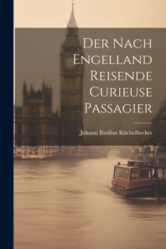 Paperback Der Nach Engelland Reisende Curieuse Passagier Book