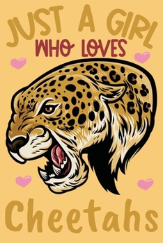 Just A Girl Who Loves Cheetahs: Cheetah Animal Journal Blank Lined 6x9 journal for writting and taking notes.