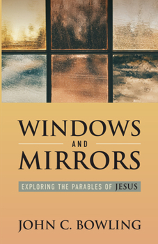 Paperback Windows and Mirrors: Exploring the Parables of Jesus Book