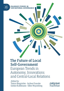 Paperback The Future of Local Self-Government: European Trends in Autonomy, Innovations and Central-Local Relations Book