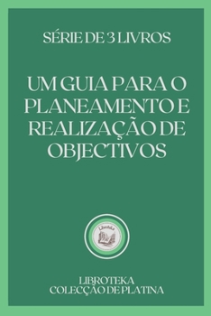 Paperback Um Guia Para O Planeamento E Realiza??o de Objectivos: s?rie de 3 livros [Portuguese] Book