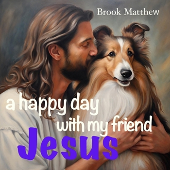 Paperback A Happy Day With My Friend Jesus Book