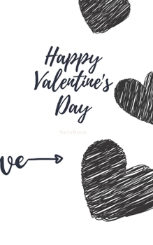Happy Valentine’s day notebook: A beautiful valentine gift for your girlfriend, fiancee, wife, female friend etc...