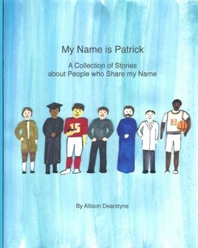 Paperback My Name is Patrick: A Collection of Stories about People who Share my Name Book