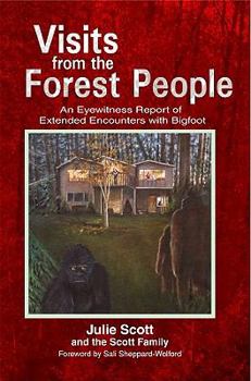 Paperback Visits from the Forest People: An Eyewitness Report of Extended Encounters with Bigfoot Book