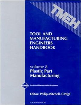 Hardcover Tool & Manufacturing Engineers Handbook Vol. VIII: Plastic Part Manufacturing Book