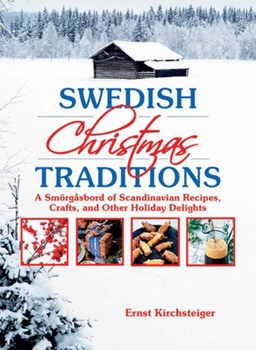 Paperback Swedish Christmas Traditions: A Smörgåsbord of Scandinavian Recipes, Crafts, and Other Holiday Delights Book