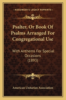 Paperback Psalter, Or Book Of Psalms Arranged For Congregational Use: With Anthems For Special Occasions (1893) Book