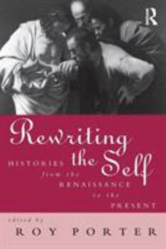 Paperback Rewriting the Self: Histories from the Middle Ages to the Present Book