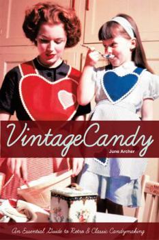 Paperback Vintage Candy: An Essential Guide to Retro & Classic Candymaking Book