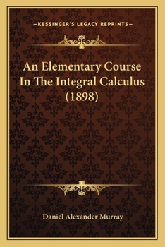 Paperback An Elementary Course In The Integral Calculus (1898) Book