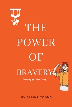 Paperback The Power Of Bravery: Discovering Your Inner Courage Book