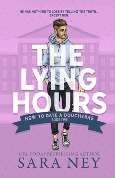 How to Date a Douchebag: The Lying Hours
