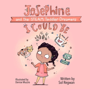 Board book I Could Be: Josephine and the Steam Toddler Dreamers Book