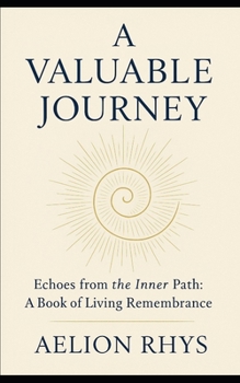 Paperback A Valuable Journey: Echoes from the Inner Path: A Book of Living Remembrance Book