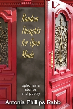 Paperback Random Thoughts for Open Minds: aphorisms, stories and poetry Book