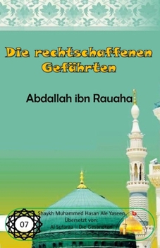 Paperback Die rechtschaffenen Gefährten - Abdallah ibn Rauaha [German] Book