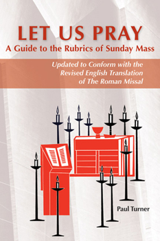 Paperback Let Us Pray: A Guide to the Rubrics of Sunday Mass Book