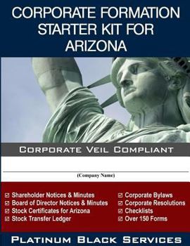 Paperback Corporate Formation Starter Kit for Arizona: Corporate Veil Compliant Book