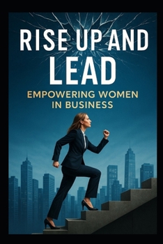 Paperback Rise up and Lead: Empowering Women in Business Book
