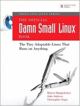 Paperback The Official Damn Small Linux Book: The Tiny Adaptable Linux That Runs on Anything Book
