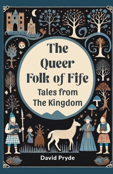 Paperback The Queer Folk Of Fife Tales From The Kingdom Book