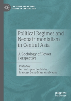 Paperback Political Regimes and Neopatrimonialism in Central Asia: A Sociology of Power Perspective Book