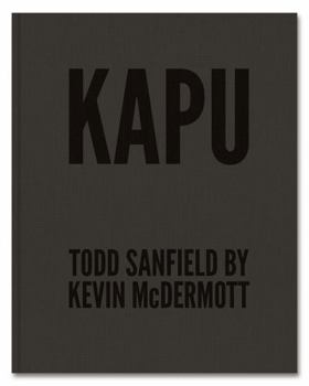 Hardcover KAPU: Todd Sanfield by Kevin McDermott Book