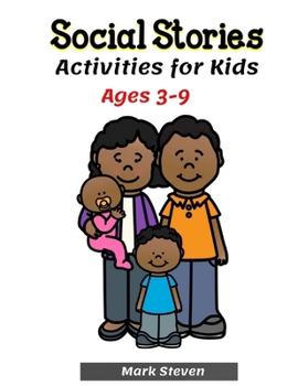 Paperback Social Stories Activities for Kids Ages 3-9: Illustrated Teaching Social Skills to Children and Adults, Learning at home, Growth Mindset, Distance lea Book