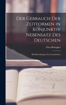 Hardcover Der Gebrauch der Zeitformen in Konjunktiv Nebensatz des Deutschen: Mit Bemerkungen zur Lateinischen Book