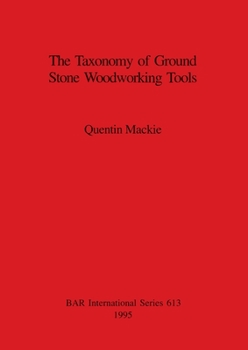 Paperback The Taxonomy of Ground Stone Woodworking Tools Book