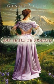 She Shall Be Praised: A Women of Hope Novel - Book #3 of the Women of Hope