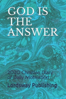 GOD IS THE ANSWER: 2020 Christian Diary of Daily Motivation