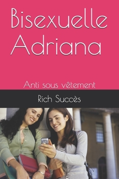 Paperback Bisexuelle Adriana: Anti sous v?tement [French] Book