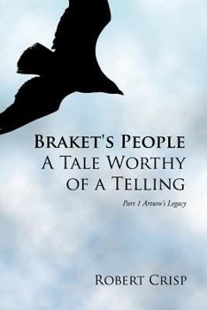 Paperback Braket's People a Tale Worthy of a Telling: Part 1 Arturo's Legacy Book