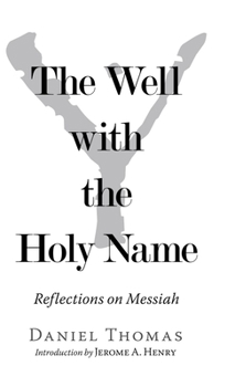 Hardcover The Well with the Holy Name: Reflections on Messiah Book