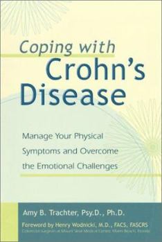 Paperback Coping with Crohn's Disease: Manage Your Physical Symptoms and Overcome the Emotional Challenges Book