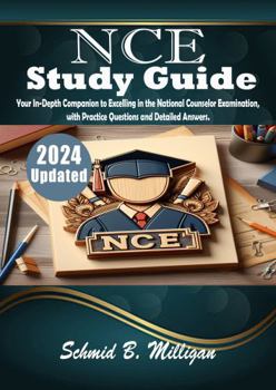 Paperback NCE STUDY GUIDE: Your In-Depth Companion to Excelling in the National Counselor Examination, with Practice Questions and Detailed Answers Book